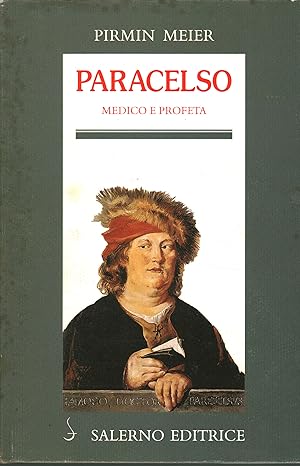 Seller image for Paracelso. Medico e profeta Avvicinamenti a Theophrast Von Hohenheim. for sale by Di Mano in Mano Soc. Coop