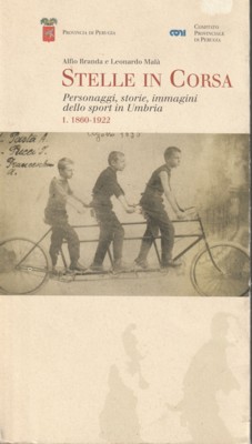 Stelle in corsa. Personaggi, storie, immagini delle sport in Umbria. 1. 1860-1922.