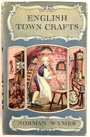 English Town Crafts: A Survey of Their Development from Early Times to the Present Day