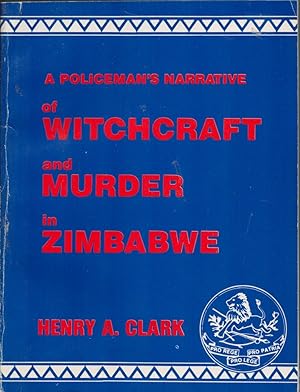 Image du vendeur pour A Policeman's Narrative of Witchcraft and Murder in Zimbabwe. mis en vente par CHILTON BOOKS