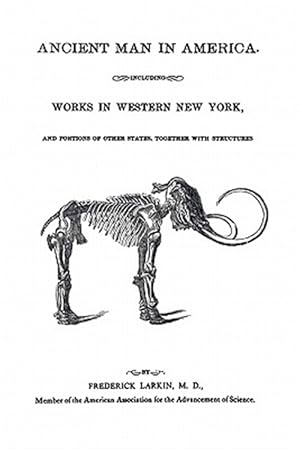 Immagine del venditore per Ancient Man in America Including Works in Western New York venduto da GreatBookPrices