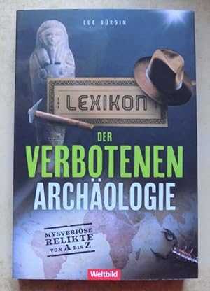 Lexikon der verbotenen Archäologie - Mysteriöse Relikte von A bis Z.