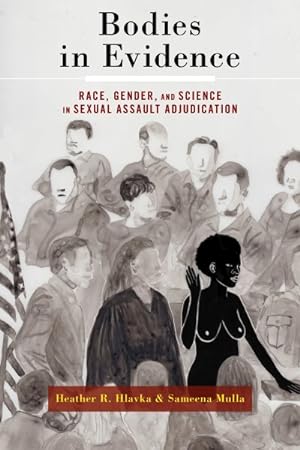 Bild des Verkufers fr Bodies in Evidence : Race, Gender, and Science in Sexual Assault Adjudication zum Verkauf von GreatBookPricesUK