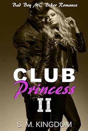 Image du vendeur pour Club Princess : Bad Boy Mc Biker Romance mis en vente par GreatBookPrices