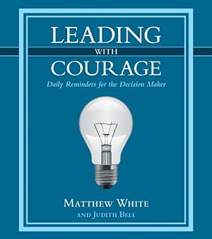 Image du vendeur pour Leading With Courage : Daily Reminders for the Decision Maker mis en vente par GreatBookPrices