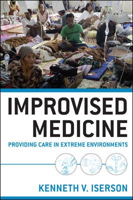 Image du vendeur pour Improvised Medicine : Providing Care in Extreme Environments mis en vente par GreatBookPrices