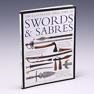 Imagen del vendedor de The Illustrated Directory Swords & Sabres: A visual encyclopedia of edged weapons, including swords, sabres, pikes, polearms and lances, with over 550 photographs a la venta por Salish Sea Books