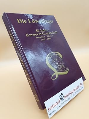 Bild des Verkufers fr Die Lwenjger : 50 Jahre Karneval-Gesellschaft ; Mannheim-Kfertal (1959 - 2009). ermglicht durch: Karneval-Gesellschaft "Die Lwenjger" e.V. Hrsg. von: Wolfgang Queier. Unter Mitw. von: Walter Drr . zum Verkauf von Roland Antiquariat UG haftungsbeschrnkt