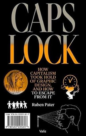 Image du vendeur pour Caps Lock: How Capitalism Took Hold of Graphic Design, and How to Escape from It (Paperback) mis en vente par Grand Eagle Retail