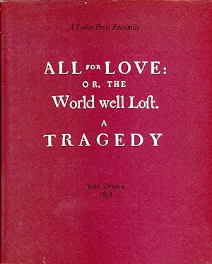 All for Love: Or, the World Well Loft-A Tragedy, as it is Acted at the Theatre-Royal; And Written...