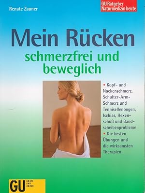 Bild des Verkufers fr Mein Rcken : schmerzfrei und beweglich ; Kopf-und Nackenschmerz, Schulter-Arm-Schmerz und Tennisellenbogen, Ischias, Hexenschu und Bandscheibenprobleme ; die besten bungen und die wirksamsten Therapien. GU-Ratgeber Naturmedizin heute zum Verkauf von Versandantiquariat Nussbaum