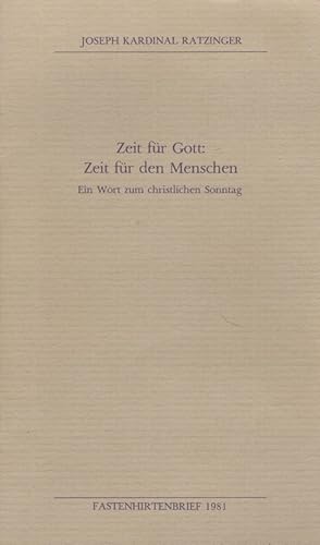 Bild des Verkufers fr Zeit fr Gott: Zeit fr den Menschen : Ein Wort zum christlichen Sonntag - Fastenhirtenbrief 1981. Joseph Kardinal Ratzinger. [Hrsg. vom Pressereferat d. Erzdizese Mnchen u. Freising] zum Verkauf von Versandantiquariat Nussbaum