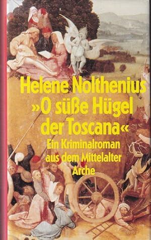 Bild des Verkufers fr "O ssse Hgel der Toscana" : Ein Kriminalroman aus dem Mittelalter. Aus dem Niederlndischen von Marianne Holberg. zum Verkauf von Versandantiquariat Nussbaum