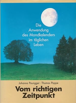 Seller image for Vom richtigen Zeitpunkt : die Anwendung des Mondkalenders im tglichen Leben. for sale by Versandantiquariat Nussbaum