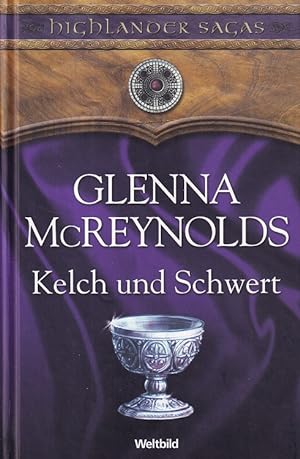 Kelch und Schwert. Aus dem Amerikanischen von Elke Bartels / Highlander Sagas; Weltbild Sammler E...