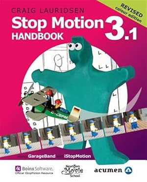 Immagine del venditore per Stop Motion Handbook 3.1 using GarageBand and iStopMotion: Quite simply the best book in the world for learning how to make stop motion movies venduto da GreatBookPrices