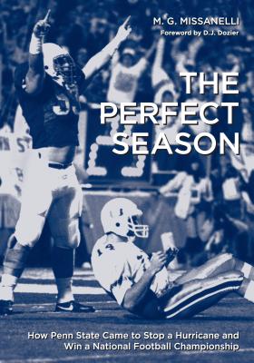 Image du vendeur pour The Perfect Season: How Penn State Came to Stop a Hurricane and Win a National Football Championship (Paperback or Softback) mis en vente par BargainBookStores