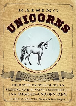 Raising Unicorns : Your Step - By - Step Guide To Starting And Running A Successful - And Magical...