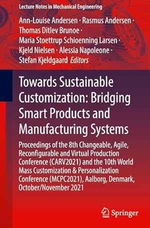 Immagine del venditore per Towards Sustainable Customization: Bridging Smart Products and Manufacturing Systems : Proceedings of the 8th Changeable, Agile, Recongurable and Virtual Production Conference (CARV2021) and the 10th World Mass Customization & Personalization Conference (MCPC2021), Aalborg, Denmark, October/November 2021 venduto da AHA-BUCH GmbH