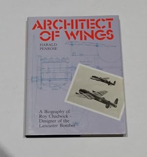 Architect of Wings: A Biography of Roy Chadwick-Designer of the Lancaster Bomber