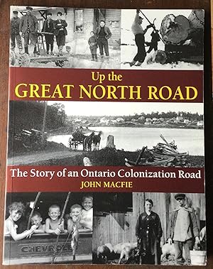 Bild des Verkufers fr Up the Great North Road: The Story of an Ontario Colonization Road zum Verkauf von Nine Lives Antiques