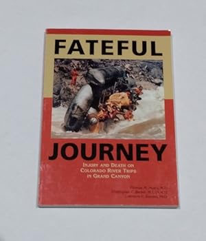 Seller image for Fateful Journey Injury and Death on Colorado River Trips in Grand Canyon for sale by Erlandson Books