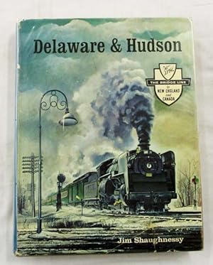 Seller image for Delaware & Hudson. The history of an important railroad whose antecedent was a canal network to transport coal for sale by Adelaide Booksellers