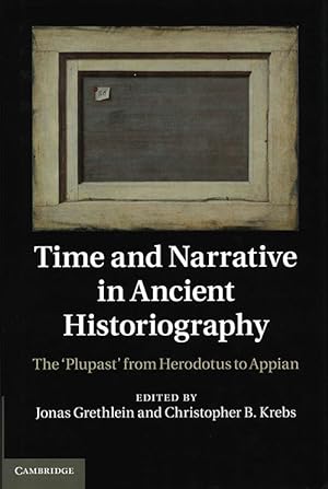 Seller image for Time and Narrative in Ancient Historiography: The ?Plupast' from Herodotus to Appian for sale by The Isseido Booksellers, ABAJ, ILAB