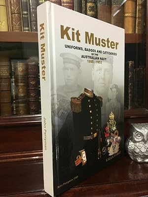 Seller image for Kit Muster. Uniforms, Badges & Categories Of The Australian Navy 1865 -1953. for sale by Time Booksellers