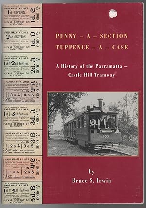 Image du vendeur pour Penny A - Section, Tuppence - A Case. A History of the Parramatta Castle Hill Tramway. mis en vente par Time Booksellers