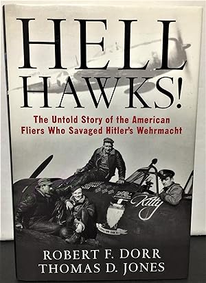 Immagine del venditore per Hell Hawks ! the untold story of the American fliers who savaged Hilter's Wehrmacht venduto da Philosopher's Stone Books