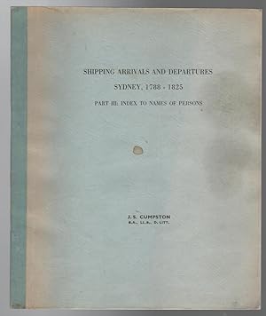 Imagen del vendedor de Shipping Arrivals And Departures Sydney, 1788 - 1825. Part III: Index to Names of Persons. a la venta por Time Booksellers