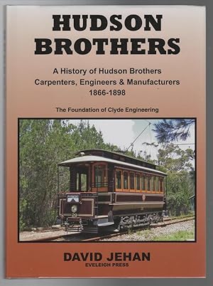 Imagen del vendedor de Hudson Brothers: A History of Hudson Brothers Carpenters, Engineers & Manufacturers 1866-1898: The Foundation of Clyde Engineering. a la venta por Time Booksellers