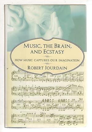 Bild des Verkufers fr MUSIC, THE BRAIN, AND ECSTASY: How Music Captures Our Imagination. zum Verkauf von Bookfever, IOBA  (Volk & Iiams)