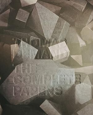 Thomas Demand. The Complete Papers