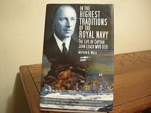 Bild des Verkufers fr In the Highest Traditions of the Royal Navy: The Life of Captain John Leach MVO DSO zum Verkauf von Bungalow Books, ABAA
