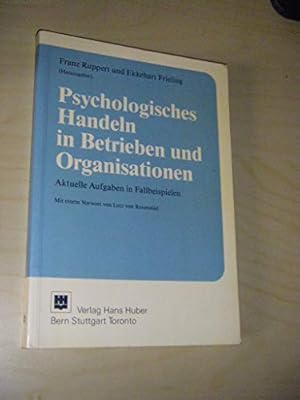 Bild des Verkufers fr Psychologisches Handeln in Betrieben und Organisationen: Aktuelle Aufgaben in Fallbeispielen. Mit Beitrgen von siebzehn Autoren aus Forschung und Praxis zum Verkauf von Gabis Bcherlager