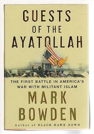 Seller image for GUESTS OF THE AYATOLLAH: The First Battle in America's War with Militant Islam. for sale by Bookfever, IOBA  (Volk & Iiams)