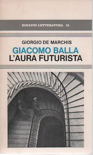 Giacomo Balla. L&#39;aura futurista