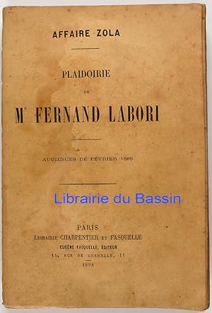 Affaire Zola Plaidoirie de Me Fernand Labori Audiences de Février 1898