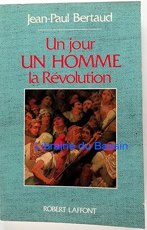 Imagen del vendedor de Un jour un homme la Rvolution a la venta por Librairie du Bassin