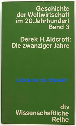 Imagen del vendedor de Geschichte der Weltwirtschaft im 20. Jahrhundert Band 3 Die zwanziger Jahre a la venta por Librairie du Bassin