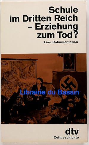 Seller image for Schule im Dritten Reich - Erziehung zum Tod ? Eine Dokumentation for sale by Librairie du Bassin