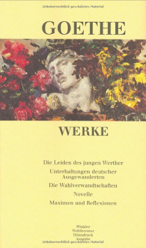 Goethe, Johann Wolfgang von: Werke; Teil: Bd. 3., Dichterische Prosa, Maximen und Reflexionen. [m...