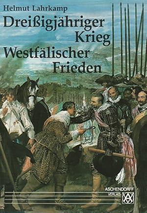 Dreissigjähriger Krieg, Westfälischer Frieden : eine Darstellung der Jahre 1618 - 1648 mit 326 Bi...