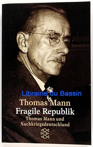 Fragile Republik Thomas Mann und Nachkriegsdeutschland