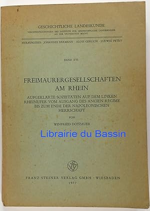 Seller image for Freimaurergesellschaften am Rhein Aufgeklrte Sozietten auf dem linken Rheinufer vom Ausgang des Ancien Rgime bis zum Ende der napoleonischen Herrschaft for sale by Librairie du Bassin