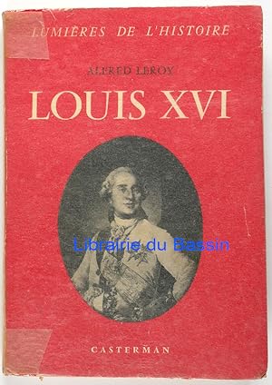 Louis XVI le roi malgré lui