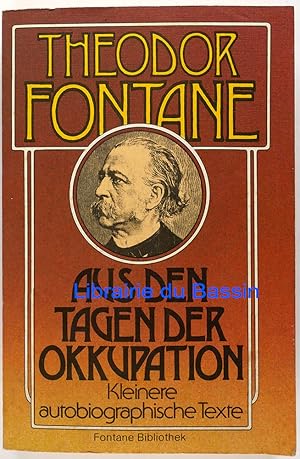 Seller image for Theodor Fontane Aus den Tagen der Okkupation Kleine autobiograpische Texte for sale by Librairie du Bassin