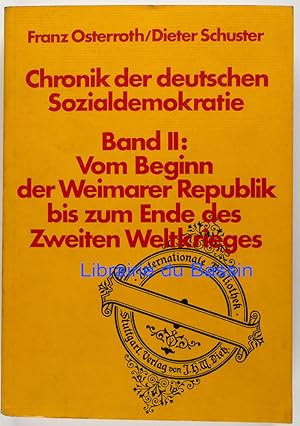 Imagen del vendedor de Chronik der deutschen Sozialdemokratie Band II Vom Beginn der Weimarer Republik bis zum Ende des Zweiten Weltkrieges a la venta por Librairie du Bassin